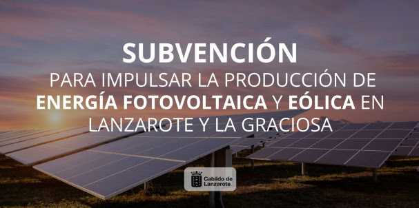 Subvención para la producción de energía fotovoltaica y eólica – Cabildo Insular de Lanzarote